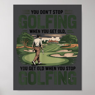 Du hörst nicht auf Golf zu spielen wenn du alt wir Poster