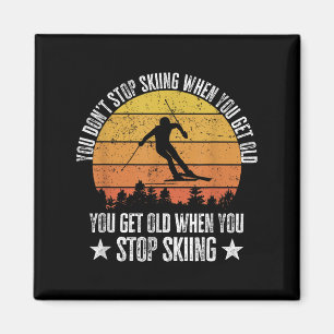 Du hörst nicht auf Ski zu fahren, wenn du alt bist Magnet