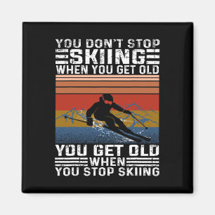 Du hörst nicht auf Ski zu fahren wenn du alt wirst Magnet