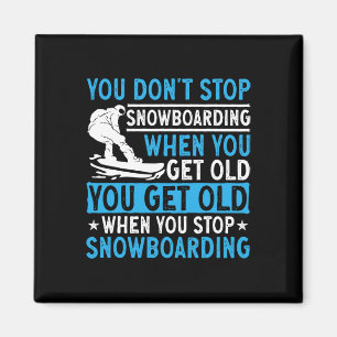 Du hörst nicht auf zu snowboarden, wenn du alt bis magnet
