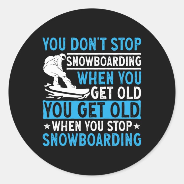 Du hörst nicht auf zu snowboarden, wenn du alt bis runder aufkleber (Vorderseite)