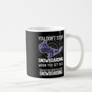 Du hörst nicht auf zu snowboarden, wenn du älter w kaffeetasse