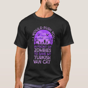 Du in Zombies schubsen, um meine Türkisch-Van-Katz T-Shirt