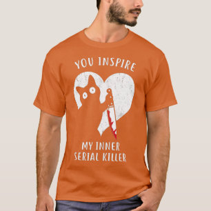 Du Inspiriere meine innere Serienmörder Funny Cat T-Shirt