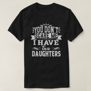 Du jagst mich nicht, ich habe zwei Töchter T-Shirt