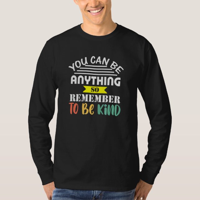 Du kannst alles sein, so nett und positiv zu sein T-Shirt (Vorderseite)