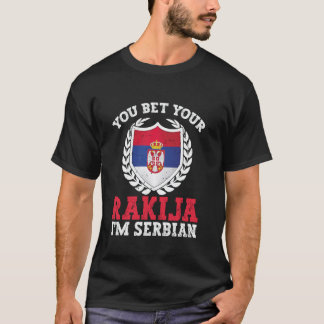 Du kannst deine Rakija verwetten, dass ich Serbe b T-Shirt