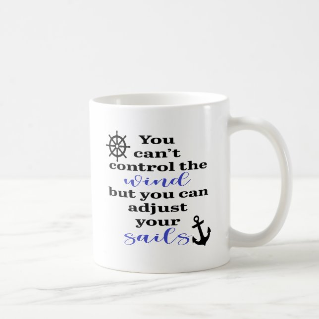 Du kannst den Wind nicht Kontrolle, deine Segel an Kaffeetasse (Rechts)