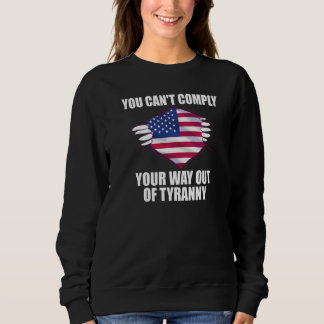 Du kannst dich nicht aus der Tyrannei Freiheit L h Sweatshirt