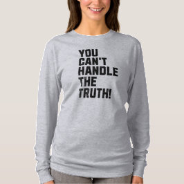 Du kannst die Wahrheit nicht bewältigen! T-Shirt