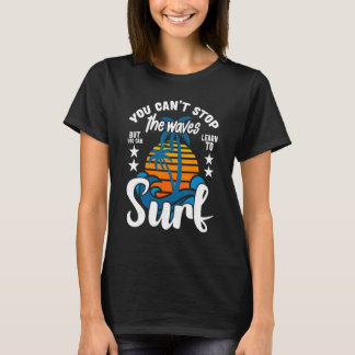 Du kannst die Wellen nicht aufhalten, aber du kann T-Shirt