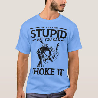 Du kannst Dummheiten nicht beheben, aber du kannst T-Shirt