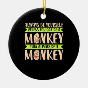 Du kannst ein Affe sein Keramik Ornament