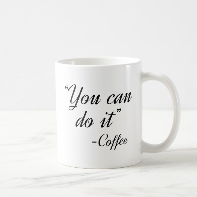 Du kannst es Kaffee machen Kaffeetasse (Rechts)