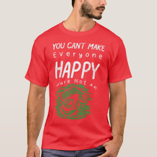 Du kannst es nicht jedem glücklich machen, dass du T-Shirt