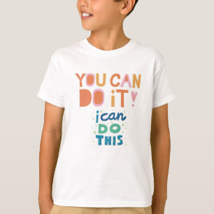 Du kannst es tun! Motivierend Meldung" T-Shirt