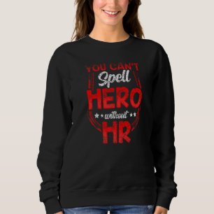 Du kannst Helden nicht ohne ihren Mitarbeiter-Huma Sweatshirt