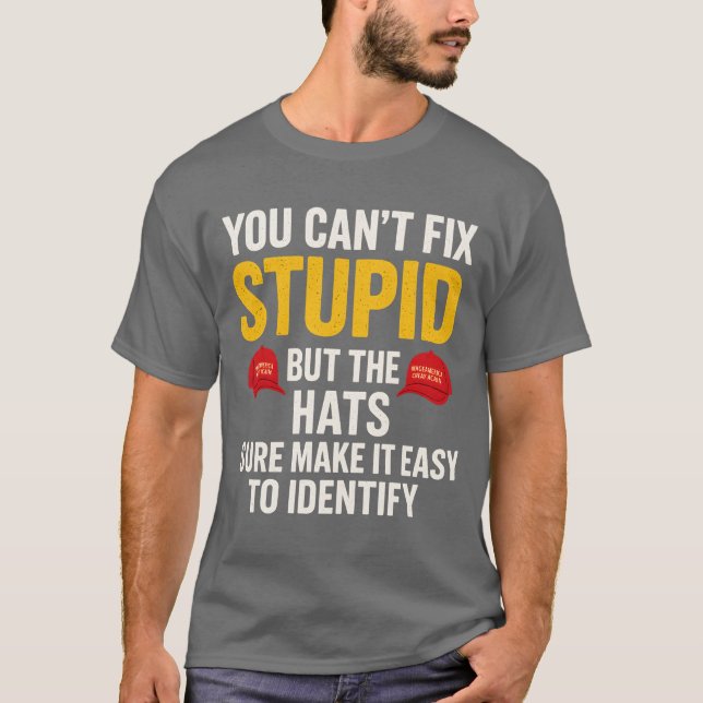 Du kannst keine Dummheiten beheben, aber die Hüte  T-Shirt (Vorderseite)