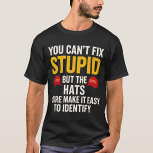 Du kannst keine Dummheiten beheben, aber die Hüte  T-Shirt
