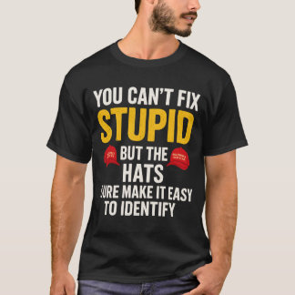 Du kannst keine Dummheiten beheben, aber die Hüte T-Shirt