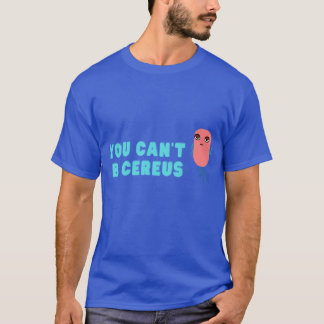 Du kannst keinen B. cereus Biologie-Witz machen T-Shirt