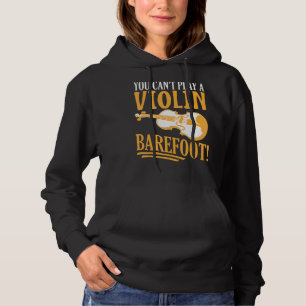 Du kannst keinen Geigenfuß spielen! Für Violinist Hoodie