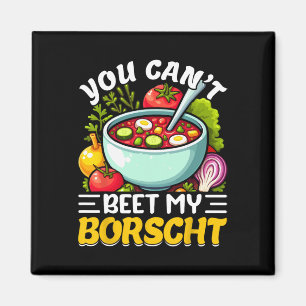 Du kannst meine Borschtsch-Rote-Beete-Suppe nicht Magnet