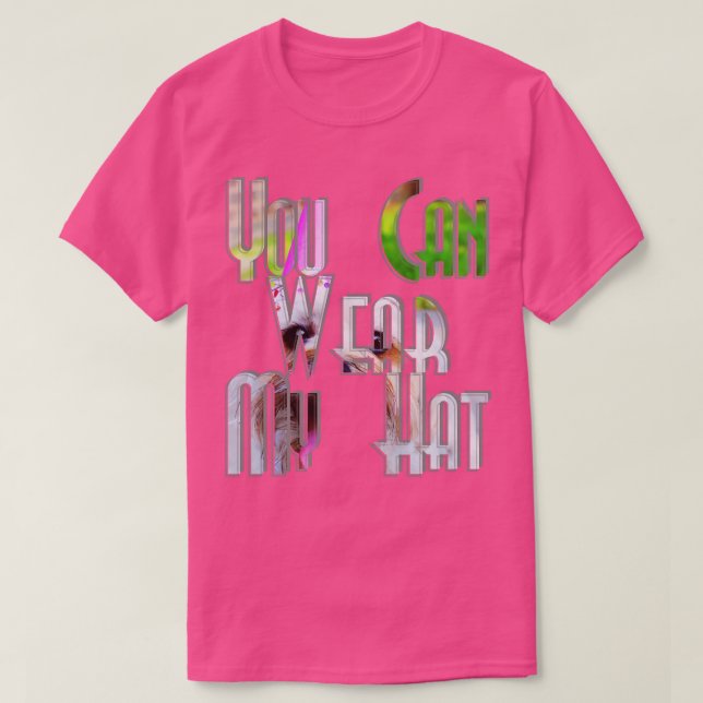 Du kannst meinen Hut tragen T-Shirt (Design vorne)