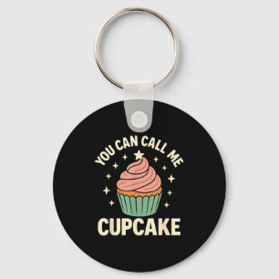 Du kannst mich Cupcake nennen Süße Dessertliebhabe Schlüsselanhänger