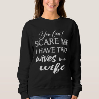 Du kannst mich erschrecken, ich habe zwei Frauen, Sweatshirt