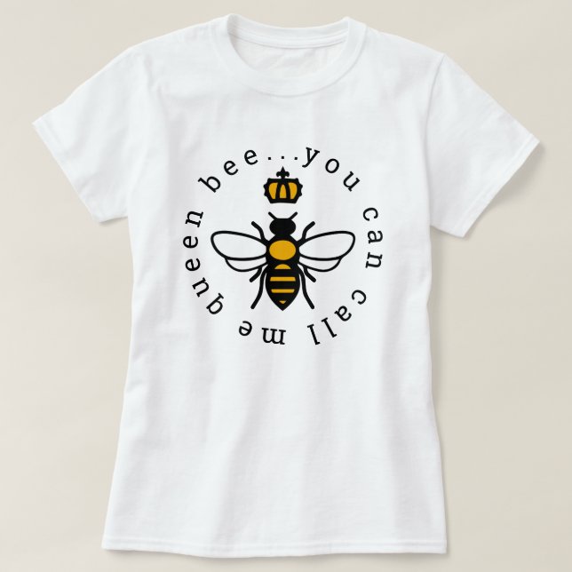 Du kannst mich Königin Biene nennen T-Shirt (Design vorne)