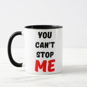 DU KANNST MICH NICHT AUFHALTEN TASSE