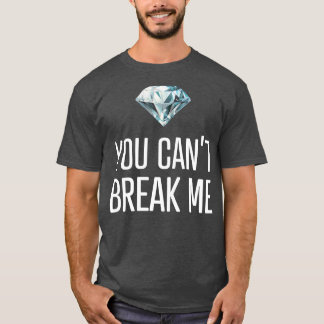 Du kannst mich nicht brechen T-Shirt