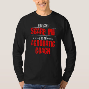 Du kannst mich nicht erschrecken Akrobatik Turnen  T-Shirt