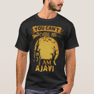 Du kannst mich nicht erschrecken, ich bin AJAYI Ha T-Shirt