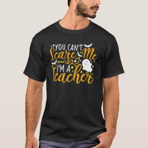 Du kannst mich nicht erschrecken, ich bin ein Lehr T-Shirt