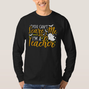 Du kannst mich nicht erschrecken, ich bin ein Lehr T-Shirt