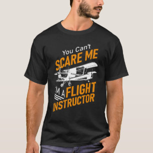Du kannst mich nicht erschrecken, ich bin Fluglehr T-Shirt