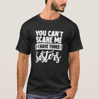 Du kannst mich nicht erschrecken, ich habe drei Sc T-Shirt
