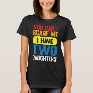 Du kannst mich nicht erschrecken, ich habe zwei Tö T-Shirt