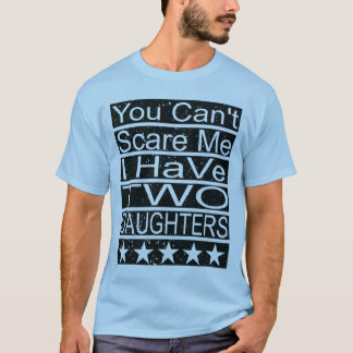 Du kannst mich nicht erschrecken, ich habe zwei Tö T-Shirt