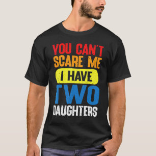 Du kannst mich nicht erschrecken, ich habe zwei Tö T-Shirt