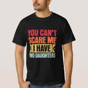 Du kannst mich nicht erschrecken, ich habe zwei Tö T-Shirt