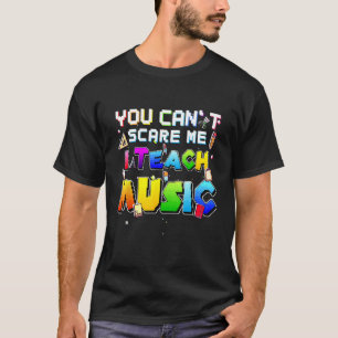 Du Kannst Mich Nicht Erschrecken Ich Unterrichte M T-Shirt