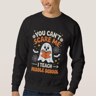 Du kannst mich nicht erschrecken, ich unterrichte sweatshirt