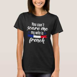 Du kannst mich nicht erschrecken, meine Frau ist F T-Shirt