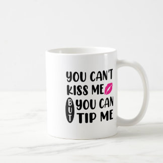 Du kannst mich nicht küssen, aber du kannst mir Tr Kaffeetasse