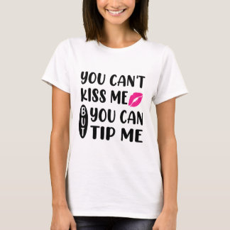 Du kannst mich nicht küssen, aber du kannst mir Tr T-Shirt