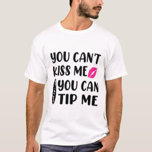 Du kannst mich nicht küssen, aber du kannst mir Tr T-Shirt