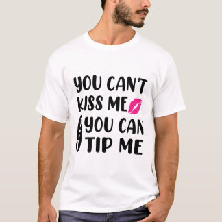 Du kannst mich nicht küssen, aber du kannst mir Tr T-Shirt